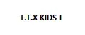 T.T.X KIDS-I