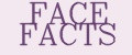 FACE FACTS