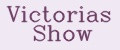 Victorias Show