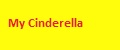 My Cinderella
