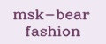 msk-bear fashion