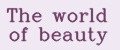 THE WORLD OF BEAUTY