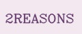 2REASONS