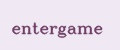 entergame