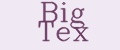 BIG TEX