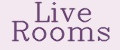 Live Rooms