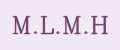 M.L.M.H