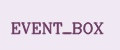 EVENT_BOX