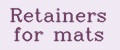 Retainers for mats