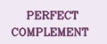 PERFECT COMPLEMENT
