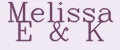 Melissa E&K