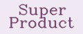 Super Product