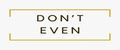 Don't Even
