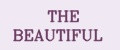 THE BEAUTIFUL