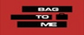 Bag to me