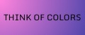THINK OF COLORS