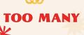 too many