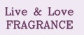 Live & Love FRAGRANCE