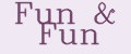 Fun & Fun