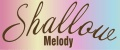 Shallow Melody