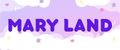 MARY LAND