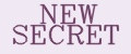 NEW SECRET