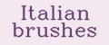 Italian brushes