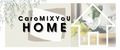 CaroMIXYoU HOME