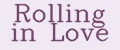 Rolling in Love