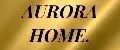 AURORA HOME