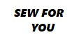 Sew for you