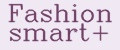 Fashion smart+