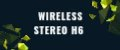 Wireless Stereo H6