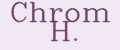 Chrom H.