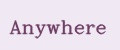 Anywhere