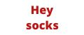 Hey socks