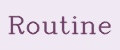 Routine