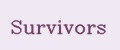 Survivors