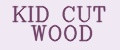 KID CUT WOOD