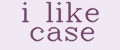 i like case