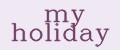 my holiday