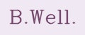 B.Well.