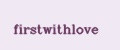 firstwithlove