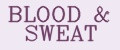 BLOOD & SWEAT