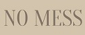 NO mess