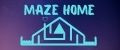 MAZE HOME