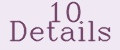 10 Details