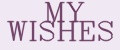 MY WISHES