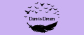Dare To Dream