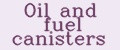 Oil and fuel canisters